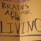 BRAINS ARE FOR THE LIVING