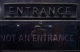 ENTRANCE / NOT AN ENTRANCE
