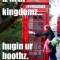 iz in yur kingdomz
