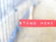 "Stand Here"