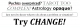 Try CHANGE!